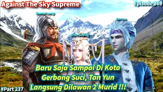 Against The Sky Supreme Episode 369 Sub Indo | Tan Yun Langsung Melawan 2 Murid Penegakan Hukum!