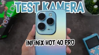 KAMERANYA PRO JUGA?? || TEST KAMERA INFINIX HOT 40 PRO