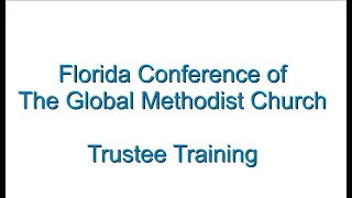 Florida Conference of the GMC - Trustee Training