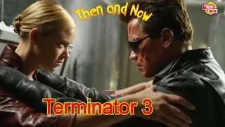 Terminator 3 Cast Then and Now 2021