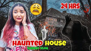 Vlog - Living in HAUNTED HOUSE for 24 Hours Challenge - Overnight in Haunted Place India - *SCARY*