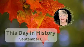 This Day in History - September 6