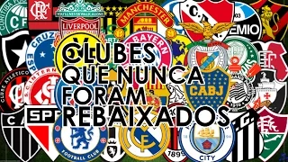 Top 20 | Clubes que Nunca Foram Rebaixados no Futebol