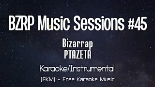 PTAZETA || BZRP Music Sessions #45 (Karaoke/Instrumental) | [FKM] Free Karaoke Music