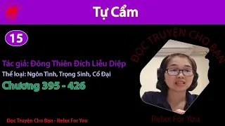 Tự Cẩm | Tập 15 | Ngôn Tình, Trọng Sinh, Cổ Đại | Đông Thiên Đích Liễu Diệp