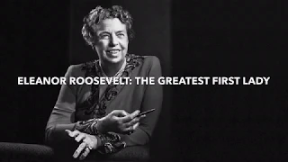 Eleanor Roosevelt: The Greatest First Lady