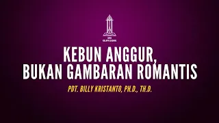 Cuplikan: Kebun Anggur, bukan Gambaran Romantis - Pdt. Billy Kristanto | GRIIKG