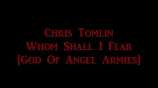 Whom Shall I Fear [God of Angel Armies] by Chris Tomlin (Lyrics)