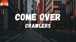 Crawlers - Come Over (Again) (Lyrics) | Come over again