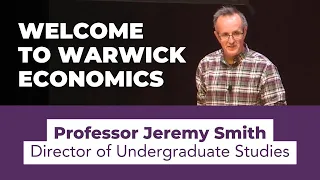 Economics at Warwick | Open Day Talk with Professor Jeremy Smith