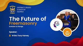 DGL Of Madras - L&D Team presents: The future of Freemasonry: Evolution & Change.