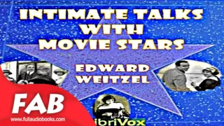 Intimate Talks with Movie Stars Full Audiobook by Edward WEITZEL by Biography & Autobiography