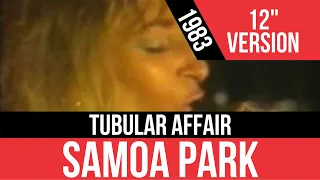 SAMOA PARK | Tubular Affair (12" Version) Audio HD | Lyrics