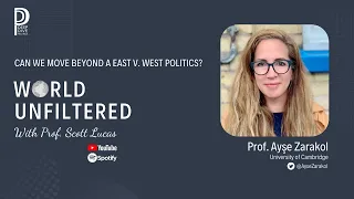 Can We Move Beyond a East v. West Politics? (Prof. Ayşe Zarakol)