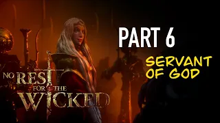 NO REST FOR THE WICKED | Part 6 | SERVANT OF GOD | Steam Gameplay [Early Access]