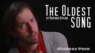 "The Oldest Song" by Rudyard Kipling / Sunday #poem