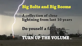Big Bolts and Big Booms - a collection of close lightning from last 10  years. TURN UP THE VOLUME