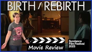 Birth/Rebirth (2023) - Movie Review | Sundance 2023