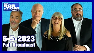 The Full BOB & TOM Show for June 5, 2023