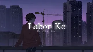 Labon Ko (Slowed + Reverbed)  #lofi #song