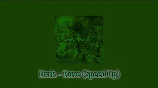 Dxrk - Rave (speed up) @prodbydxrk