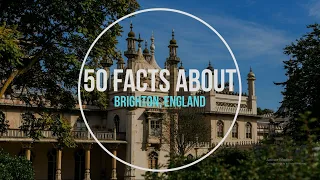 50 Facts About - Brighton, England