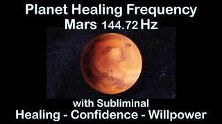 Planet Healing Frequency 🙏 Mars 144.72 Hz 🙏 Confidence & Willpower 🙏 with Subliminal