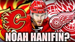 NOAH HANIFIN LINKED TO DETROIT RED WINGS? Calgary Flames NHL News & Trade Rumours Today (Yzerman)