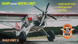 ENGINE INSTALL | 165hp Edge Performance Install, Cowling mods, Taxi test - BUILD Part 3