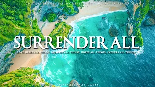 Surrender All To God | Instrumental Worship & Scriptures with Beautiful Nature | Inspirational CKEYS