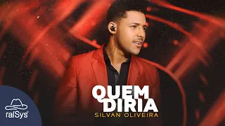 Silvan Oliveira | Quem Diria [Clipe Oficial]