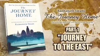 The Journey Home - Part 1 "Journey to the East" - Radhanath Swami