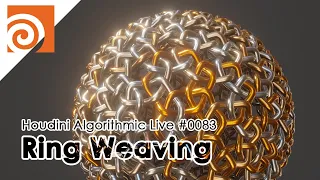 Houdini Algorithmic Live #083 - Ring Weaving