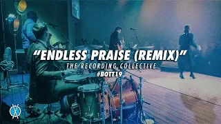 Endless Praise (Remix) // The Recording Collective // #BOTT19