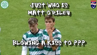 Just Who is Matt O'Riley Blowing a Kiss To ??? - Celtic 4 - Ross County 2 - 5th August 2023