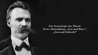 Friedrich Nietzsche: Zur Genealogie der Moral. Erste Abhandlung: „Gut und Böse“, „Gut und Schlecht“