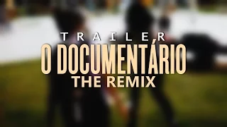 O Documentário - The Remix (Trailer)