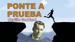 PONTE A PRUEBA AHORA MISMO | Neville Goddard