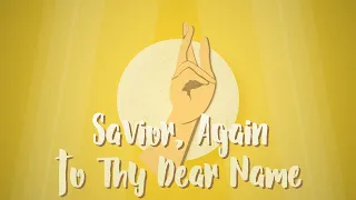 Savior, Again to Thy Dear Name - Christian Song with Lyrics