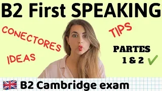 SPEAKING B2 First Cambridge -Consejos para Aprobar y Mejorar -Parte 1-2 Tips