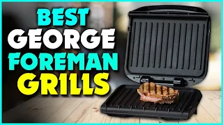 What Is The Best George Foreman Grill In 2024? See Top 5 George Foreman Grills Review Before You Buy