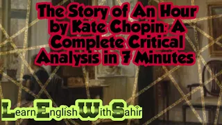 Critical Analysis of the Story of An Hour by Kate Chopin recorded by Shehzd Ahmed Sahir