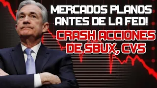 Mercados Planos Antes de la FED! Crash en Acciones de SBUX, CVS