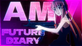 ⊹ Future Diary | AMV ⊹