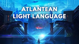 Initiation of the Ancients | Atlantis Light Language Activation