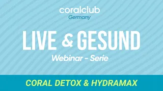 Coral Club Webinar LIVE & GESUND: Coral Detox und HydraMax