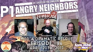 Crit Camp EP86 Zombicide Angry Neighbors M03: A Dramatic Rescue - P1