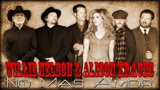 Willie Nelson & Alison Krauss - No Mas Amor (SR) - HD
