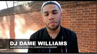 DJ DAME WILLIAMS | MADE FROM SCRATCH | Scratch DJ Academy