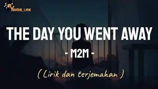 M2M - The Day You Went Away | Well hey, so much I need to say ( Lirik dan terjemahan )